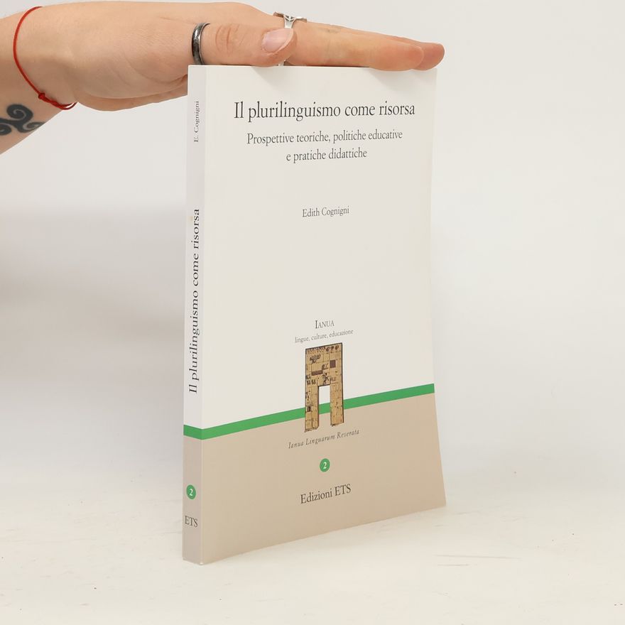 Edith Cognigni Ianua Linguarum Reserata - 2: Il plurilinguismo come risorsa. Prospettive teoriche, politiche educative e pratiche didattiche