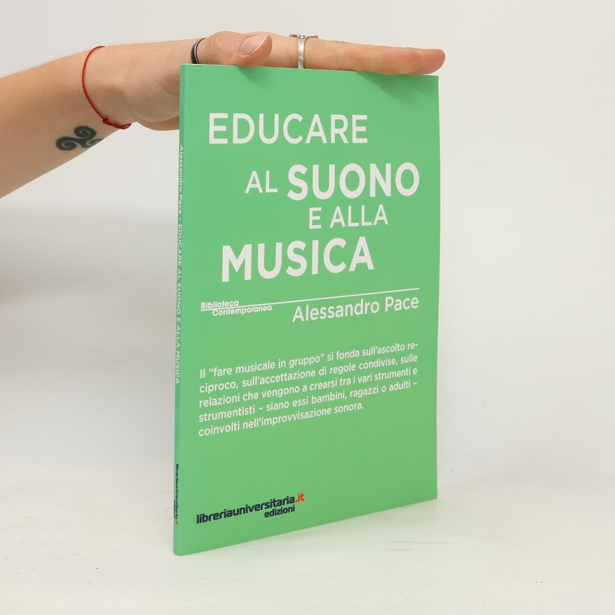 Alessandro Pace Biblioteca Contemporanea: Educare al suono e alla musica
