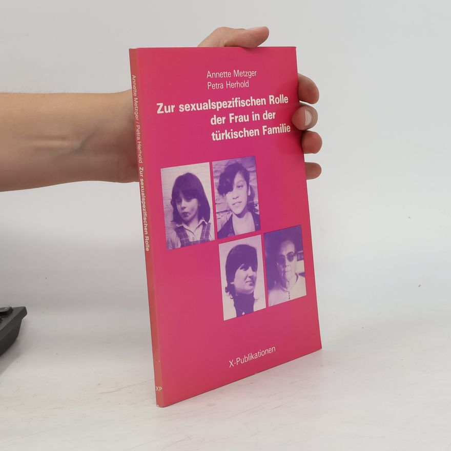 Annette Metzger Zur sexualspezifischen Rolle der Frau in der türkischen Familie