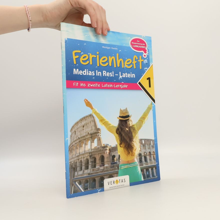 Verena Wiesegger Medias in res! Latein für den Anfangsunterricht. 1. Ferienheft - Übungsbuch