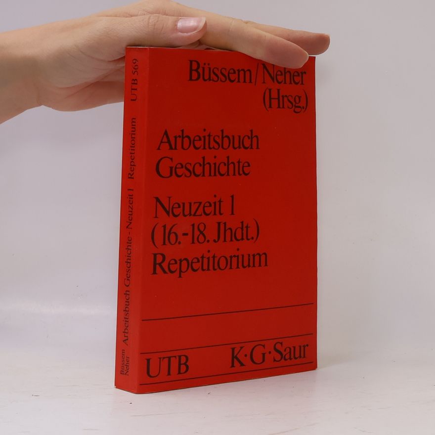Eberhard Büssem Arbeitsbuch Geschichte. Neuzeit : 1. (16. - 18. Jahrhundert) : Repetitorium