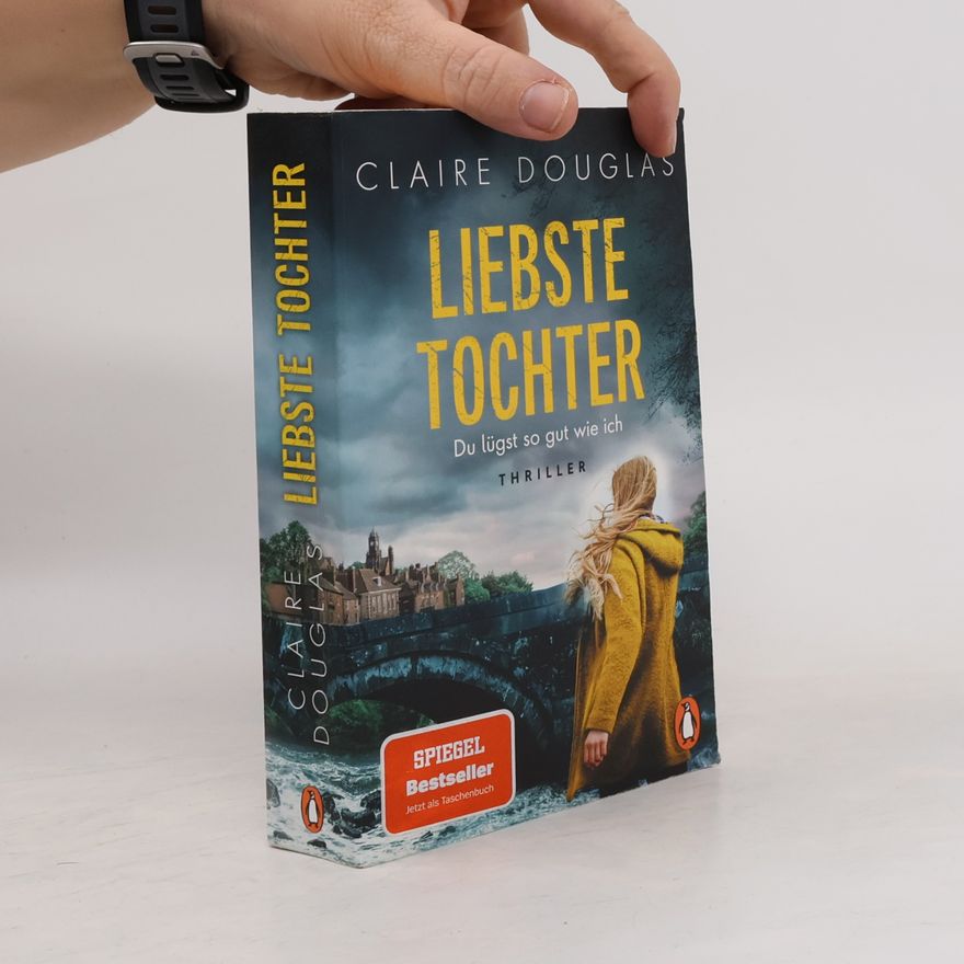 Claire Douglas Liebste Tochter - Du lügst so gut wie ich