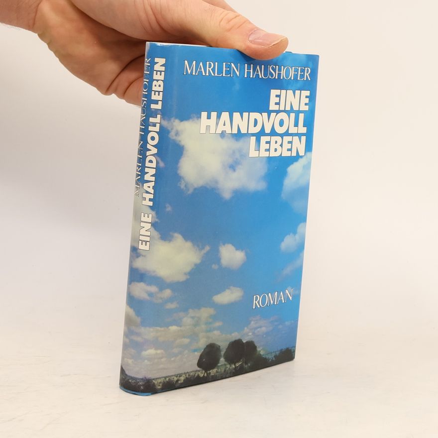 Marlen Haushofer Eine Handvoll Leben