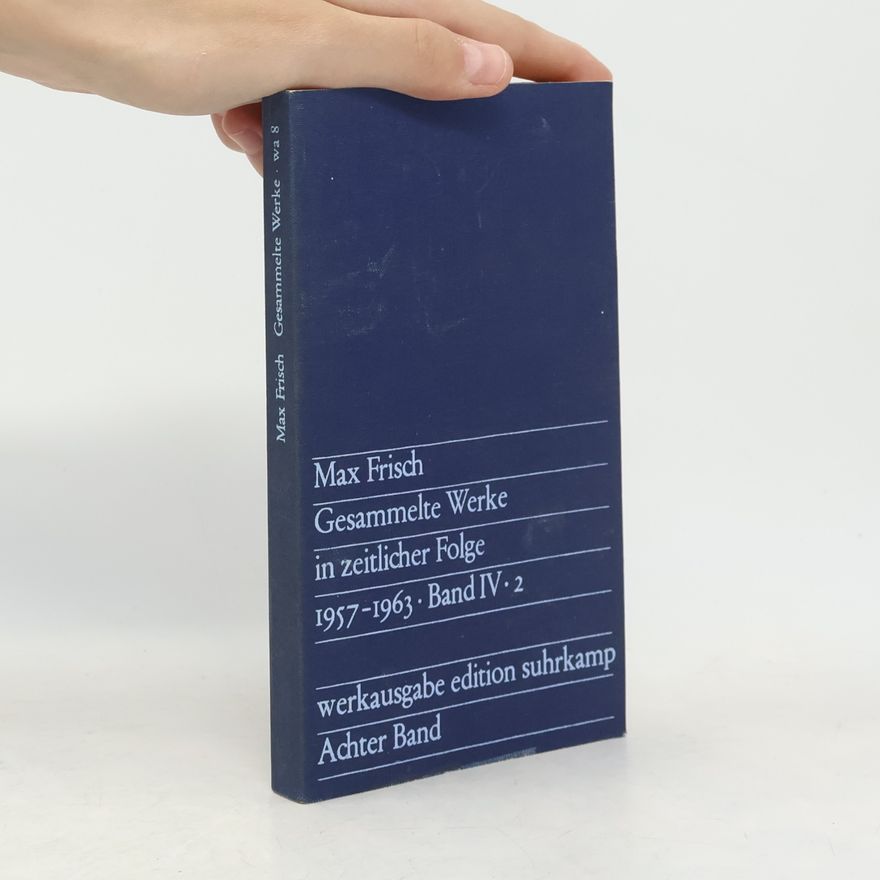 Max Frisch Gesammelte Werke in zeitlicher Folge: 1957–1963. Band IV. 2