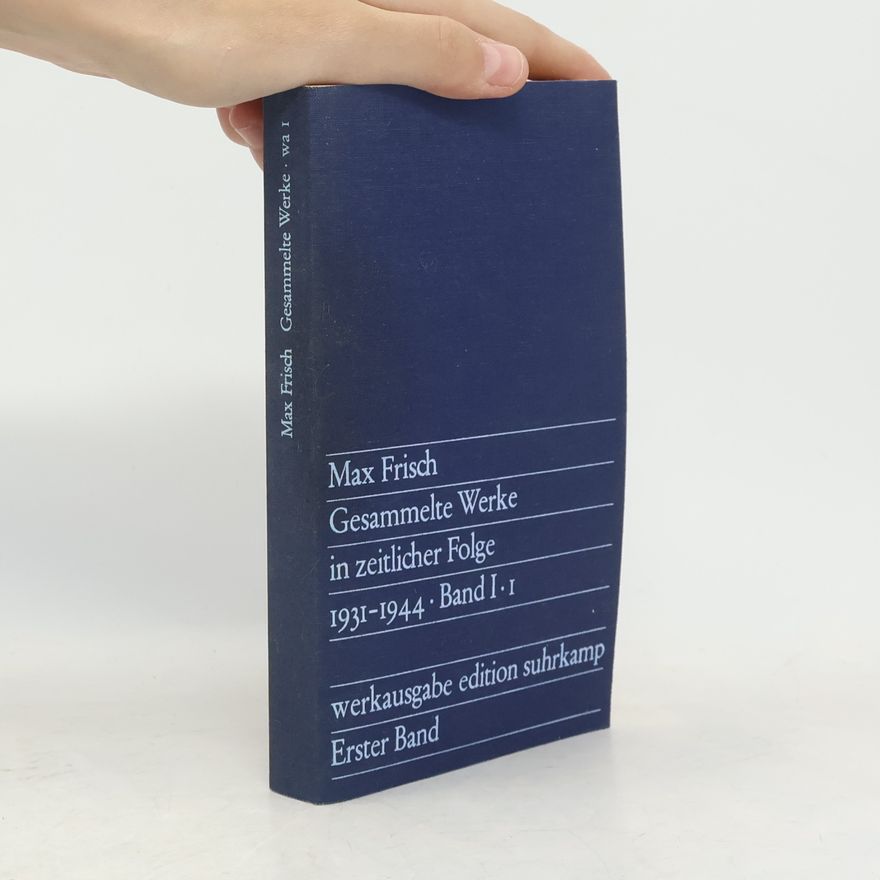 Max Frisch Gesammelte Werke in zeitlicher Folge Band I. 1