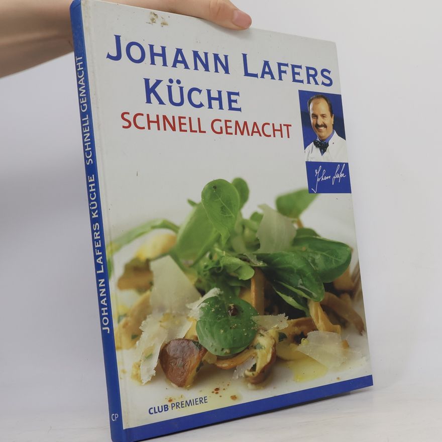 Johann Lafers Küche. Schnell Gemacht