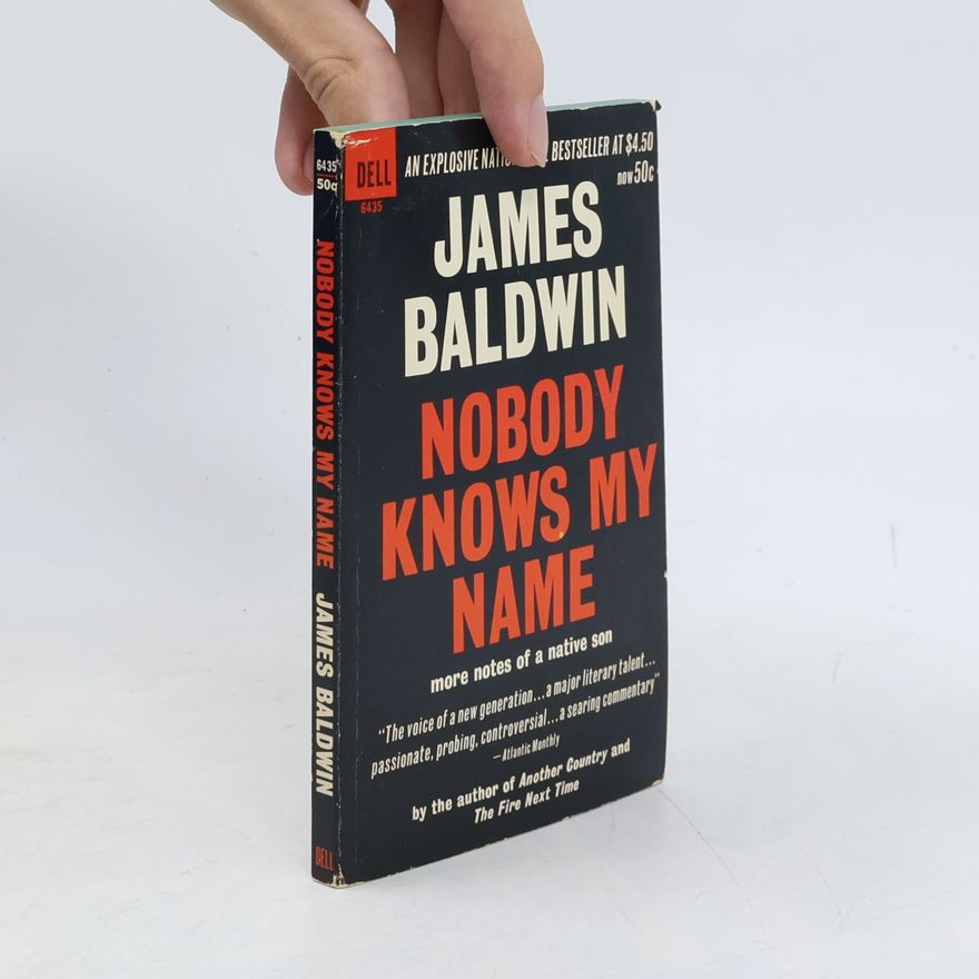 James Baldwin Nobody Knows My Name. More Notes of a Native Son