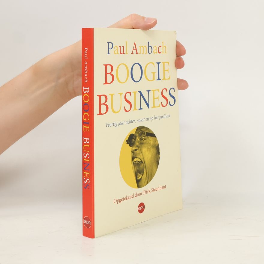 Ambach, Paul Boogie business: veertig jaar achter, naast en op het podium