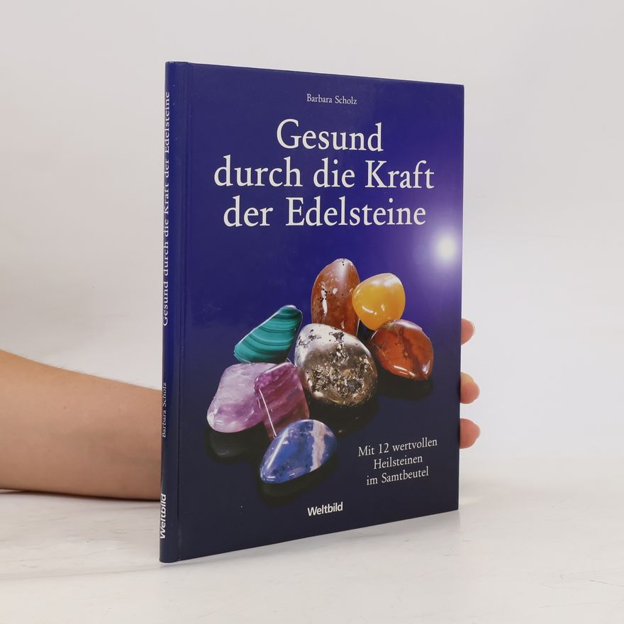 Barbara Scholz Gesund durch die Kraft der Edelsteine