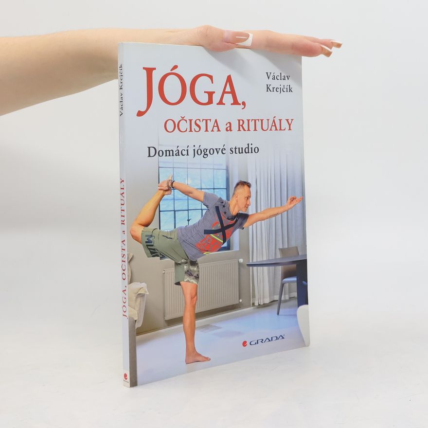Václav Krejčík Jóga, očista a rituály. Domácí jógové studio