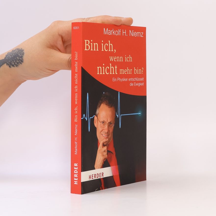 Markolf H. Niemz Bin ich, wenn ich nicht mehr bin?