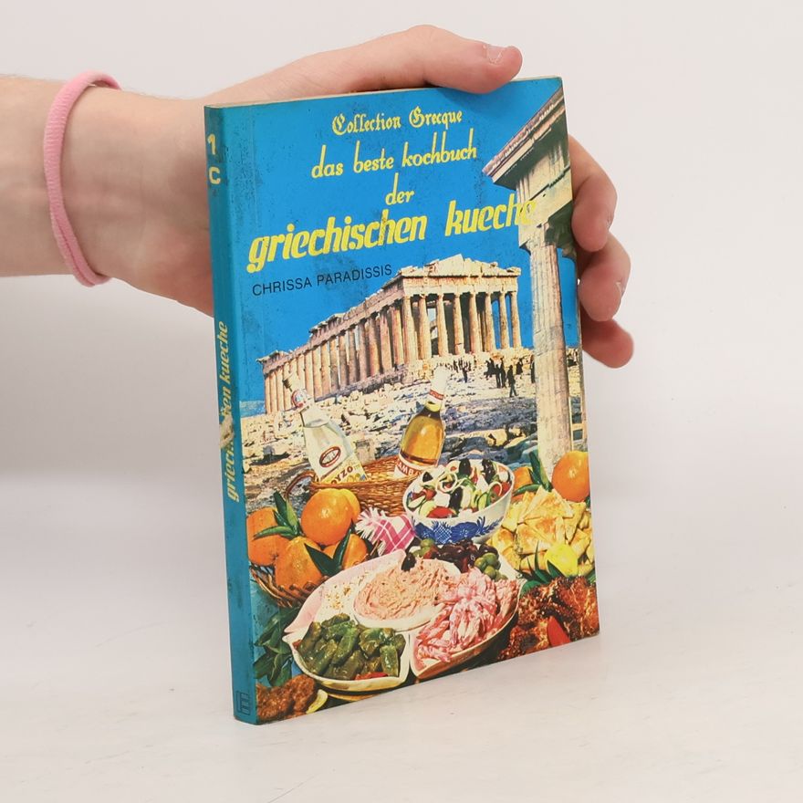 Chrissa Paradissis Collection Grecque: Das beste Kochbuch der griechischen Küche
