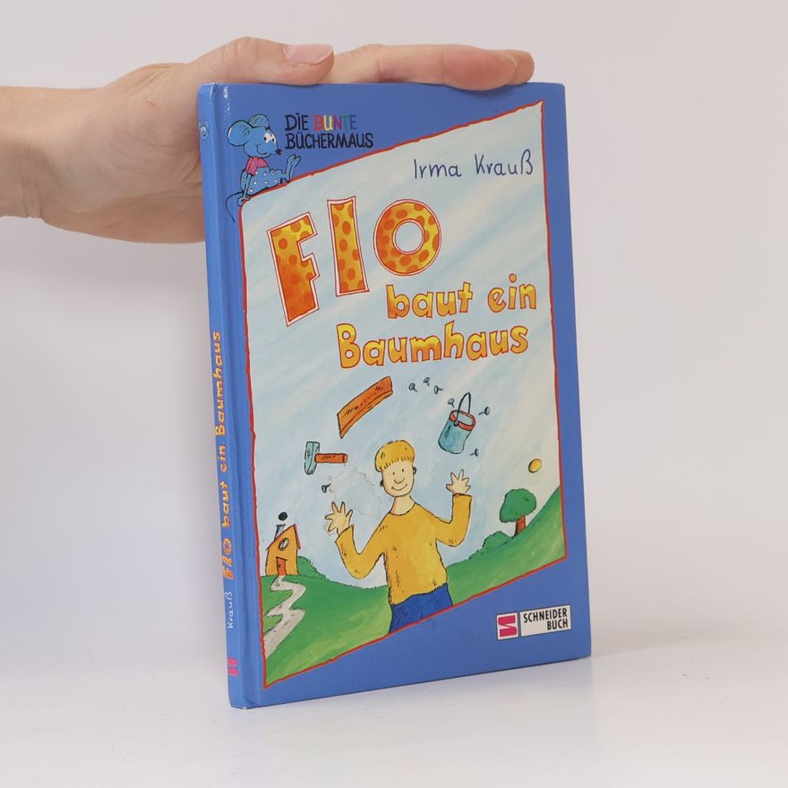 Irma Krauß Die Bunte Büchermaus: Flo baut ein Baumhaus