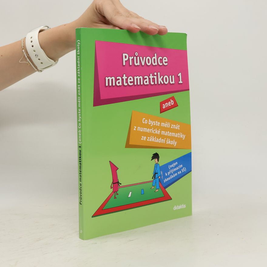 Martina Palková Průvodce matematikou 1, aneb, Co byste měli znát z numerické matematiky ze základní školy