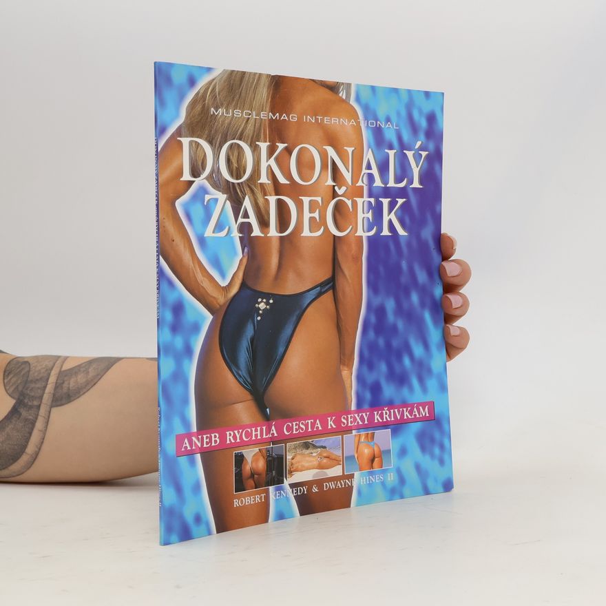 Dwayne Hines Dokonalý zadeček, aneb, Rychlá cesta k sexy křivkám