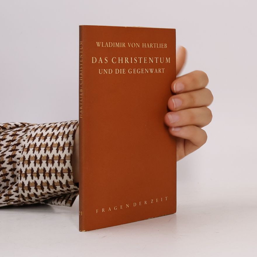 Wladimir von Hartlieb Das Christentum und die Gegenwart