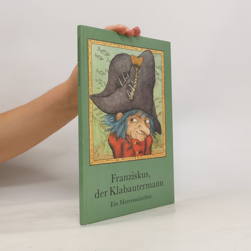 Helga Talke Franziskus, der Klabautermann. Ein Meeresmärchen