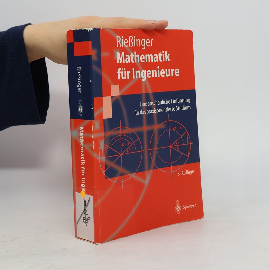 Thomas Rießinger Mathematik für Ingenieure. Eine anschauliche Einführung für das praxisorientierte Studium