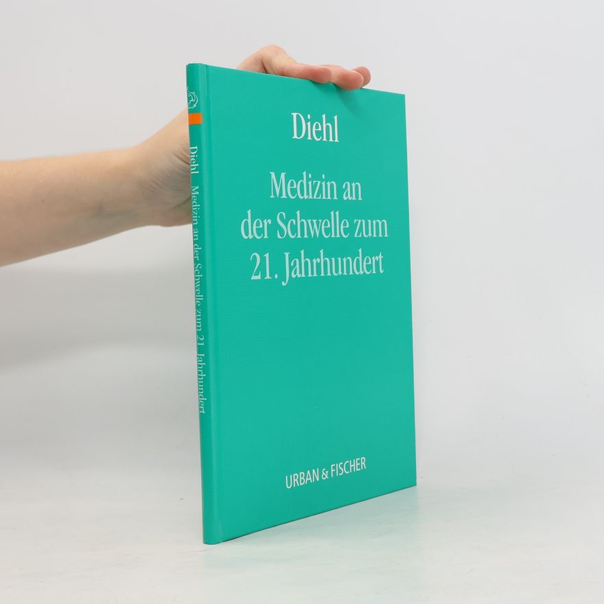 Volker Diehl Medizin an der Schwelle zum 21. Jahrhundert