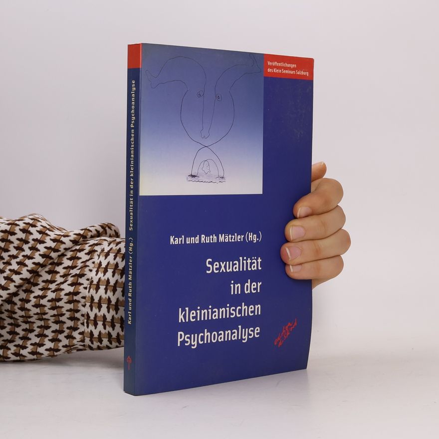 Karl Mätzler Sexualität in der kleinianischen Psychoanalyse