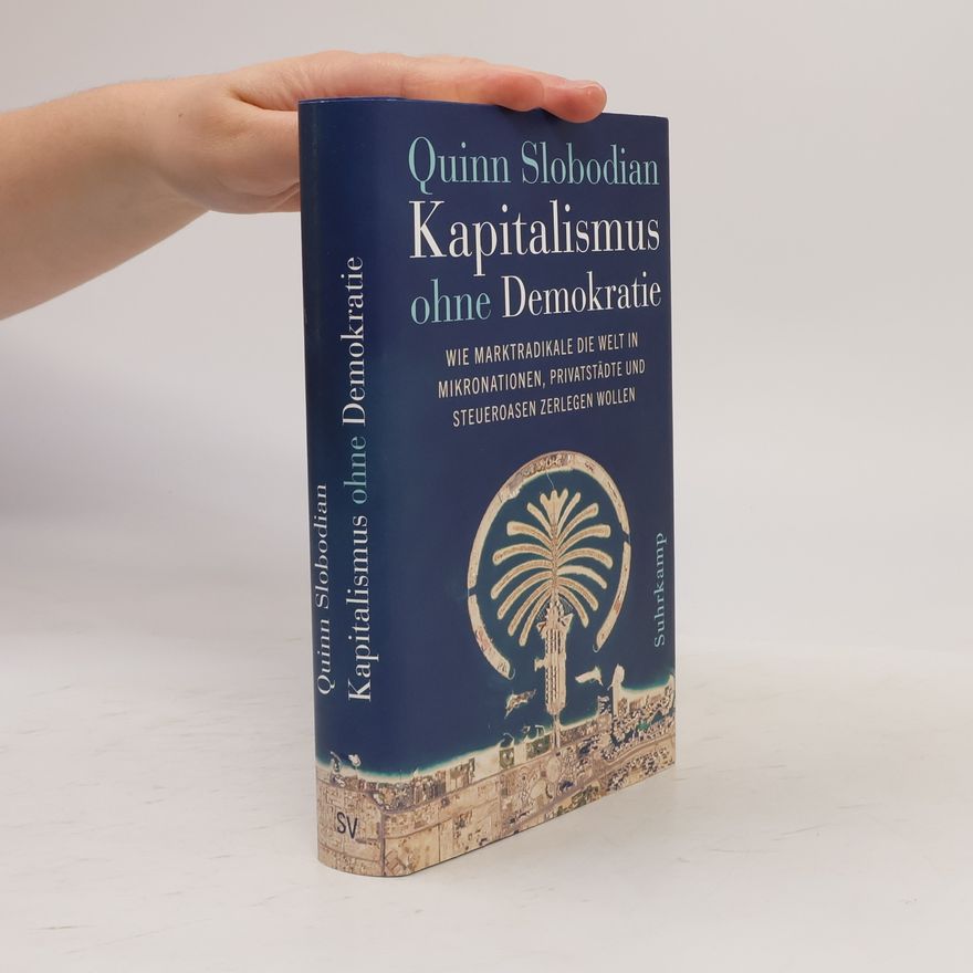 Quinn Slobodian Kapitalismus ohne Demokratie