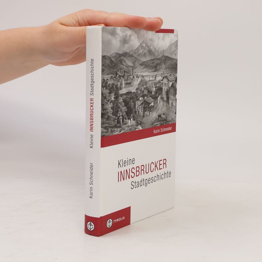 Karin Schneider Kleine Innsbrucker Stadtgeschichte