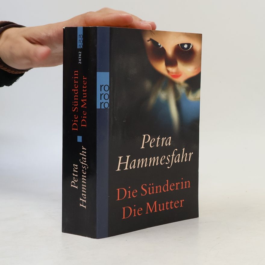 Petra Hammesfahr Die Sünderin. Die Mutter.