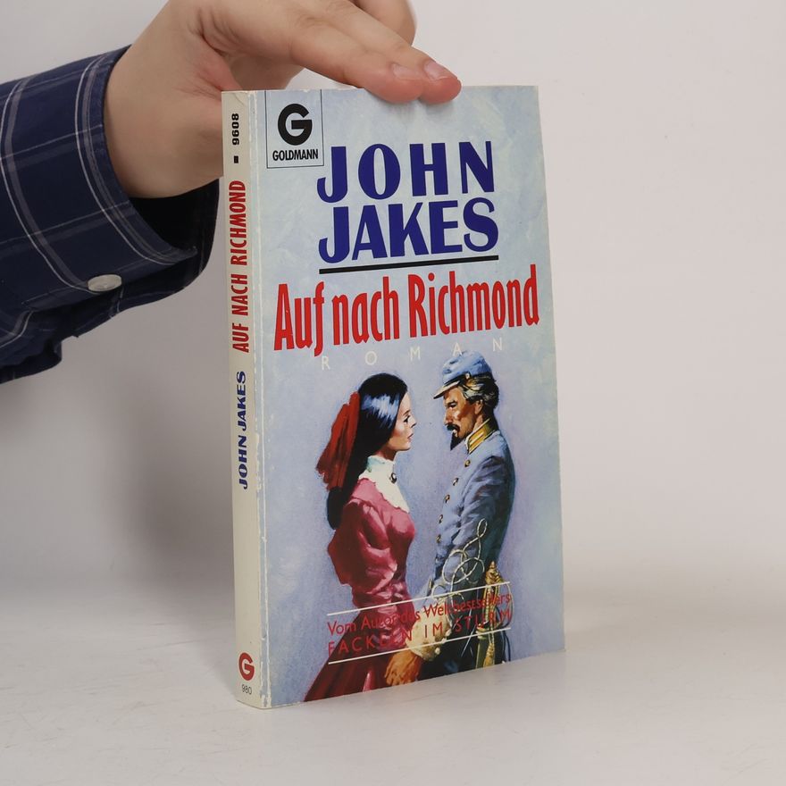 John Jakes Die Chronik der Kent-Familie - 10: Auf nach Richmond