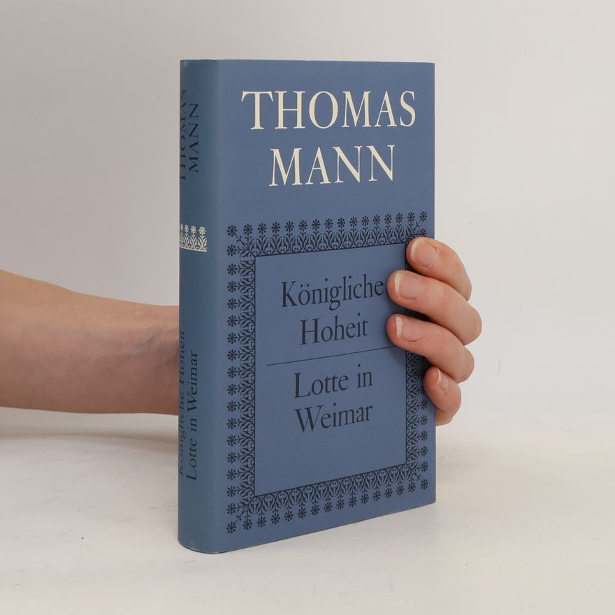Thomas Mann Königliche Hoheit. Lotte in Weimar