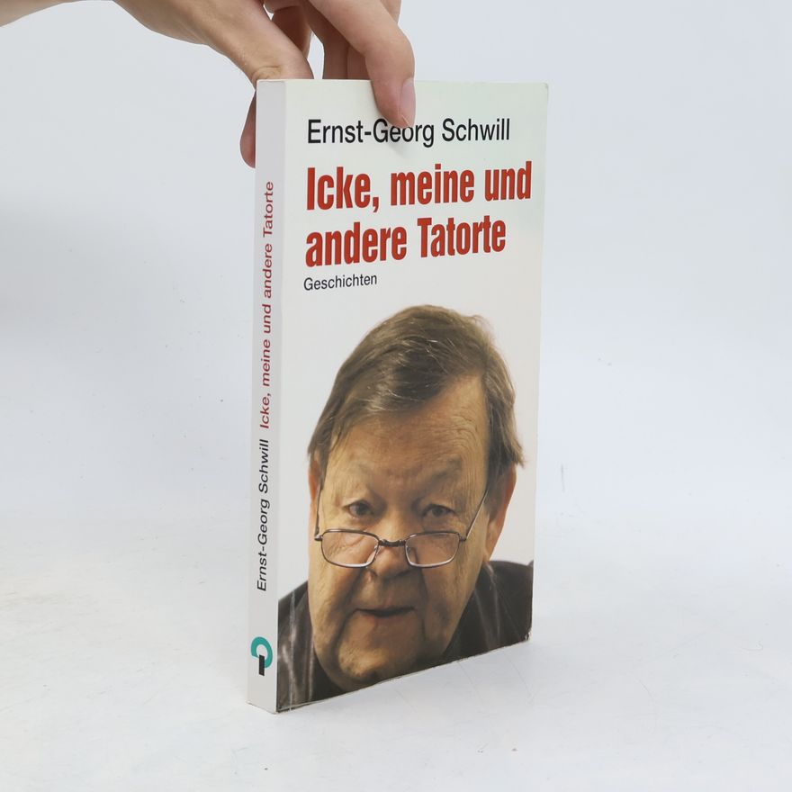 Ernst-Georg Schwill Icke, meine und andere Tatorte