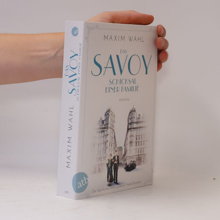 Maxim Wahl Das Savoy - Schicksal einer Familie
