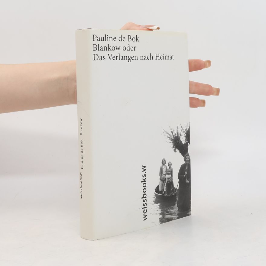 Pauline de Bok Blankow. oder Das Verlangen nach Heimat