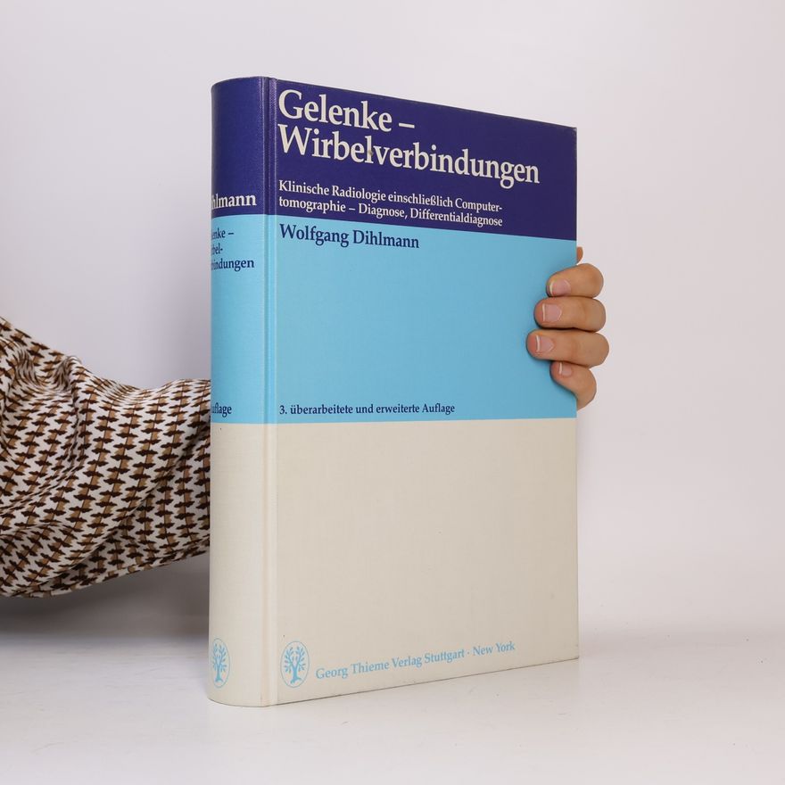 Wolfgang Dihlmann Gelenke – Wirbelverbindungen - 3. überarbeitete und erweiterte Auflage