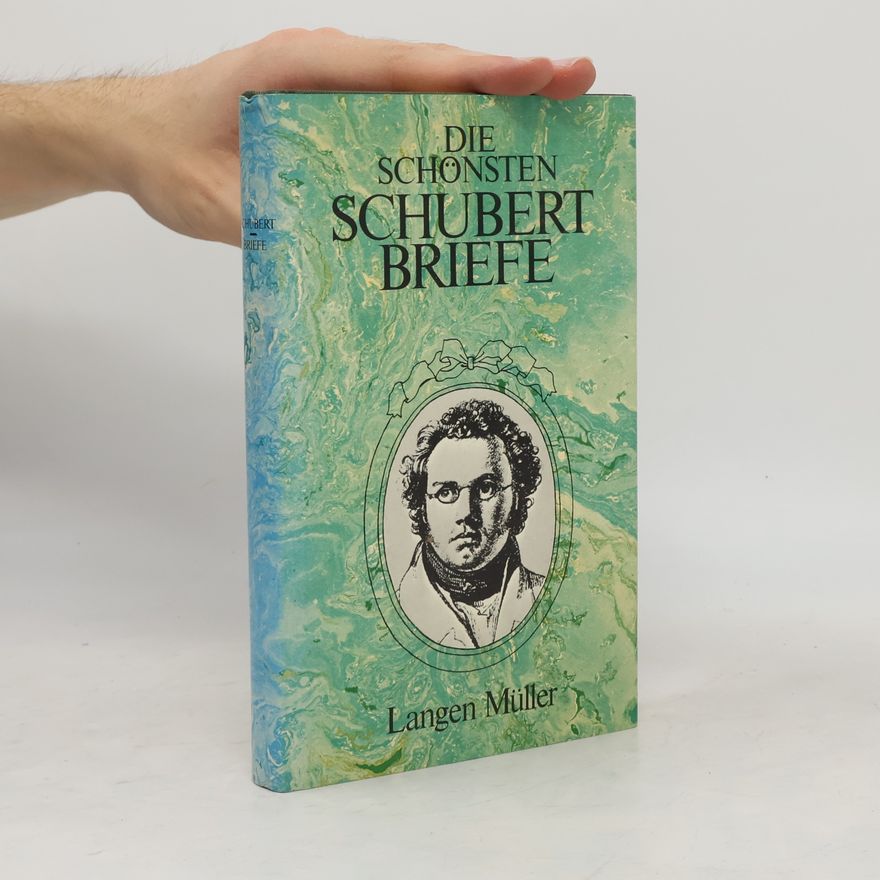 Franz Schubert Die schönsten Schubertbriefe