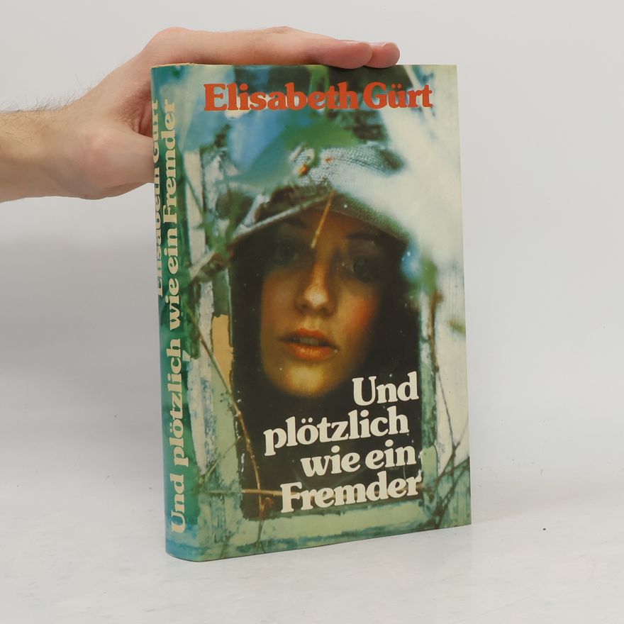 Elisabeth Gürt Und plötzlich wie ein Fremder