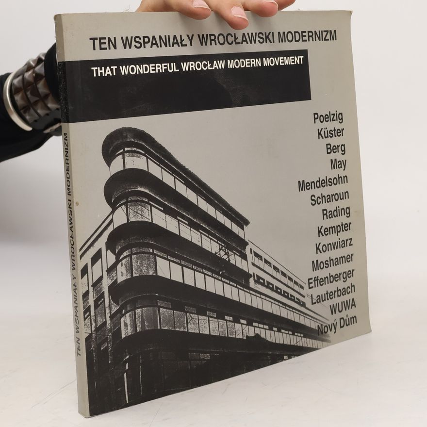 Mendelsohn Ten wspaniały wrocławski modernizm: Materiały z konferencji Komisji Architektury i Urbanistyki wrocławskiego oddziału Polskiej Akademii Nauk, Wrocław 1991
