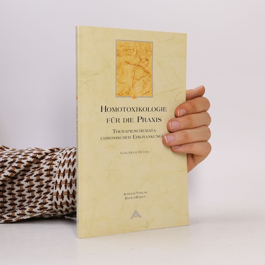 Karl Heinz Ricken Homotoxikologie für die Praxis - Therapieschemata chronischer Erkrankungen