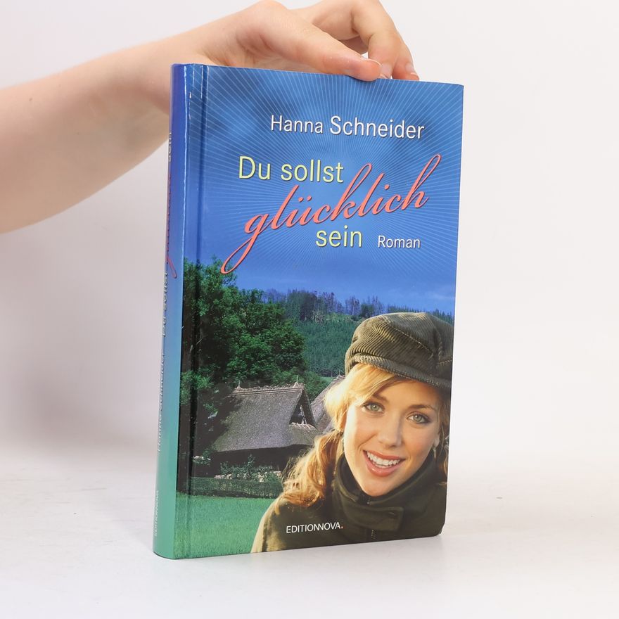 Hana Schneider Du sollst glücklich sein