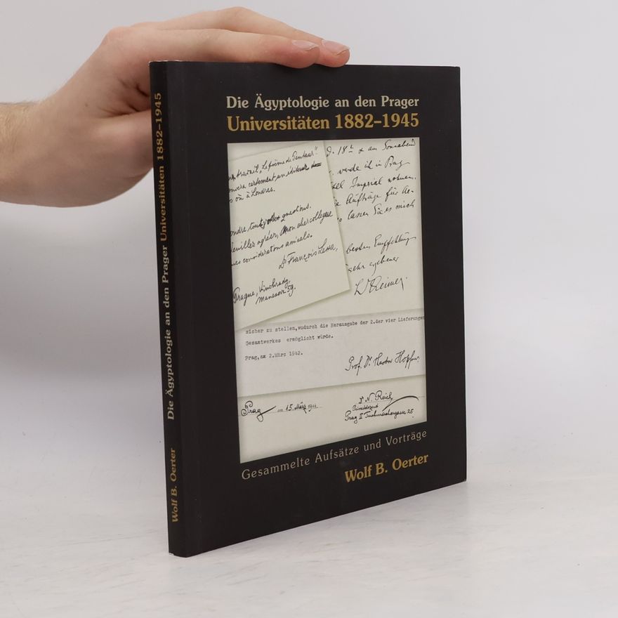 Wolf B. Oerter Die Ägyptologie an den Prager Universitäten 1882-1945