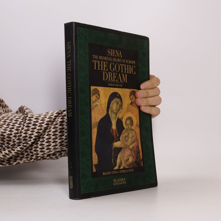 Mauro Civai Siena, the Medieval Heart of Europe