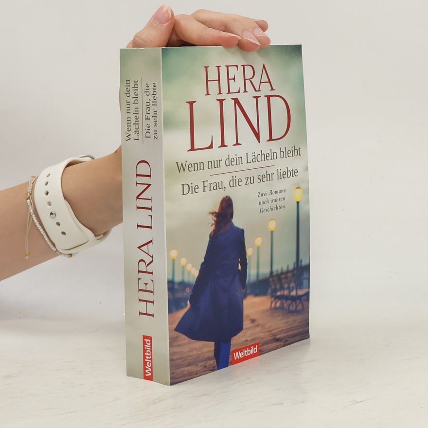 Hera Lind Wenn nur dein Lächeln bleibt. Die Frau, die zu sehr liebte