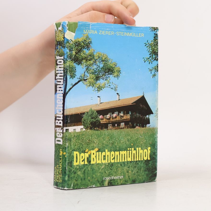 Maria Zierer-Steinmüller Der Buchenmühlhof