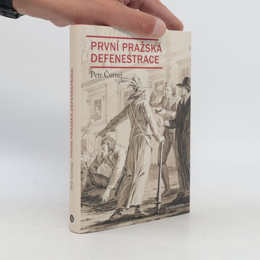 Petr Čornej První pražská defenestrace: (Krvavá neděle uprostřed léta)