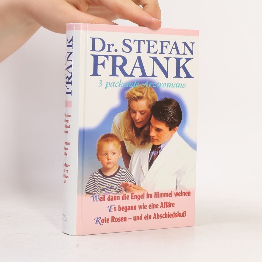 Dr. Stefan Frank 3 packende Arztromane