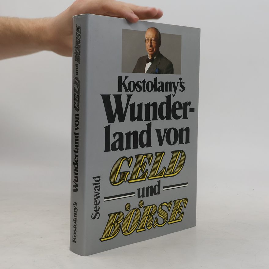 André Kostolany Kostolany's Wunderland von Geld und Börse