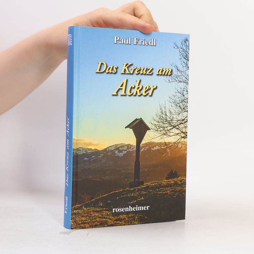 Paul Friedl Das Kreuz am Acker