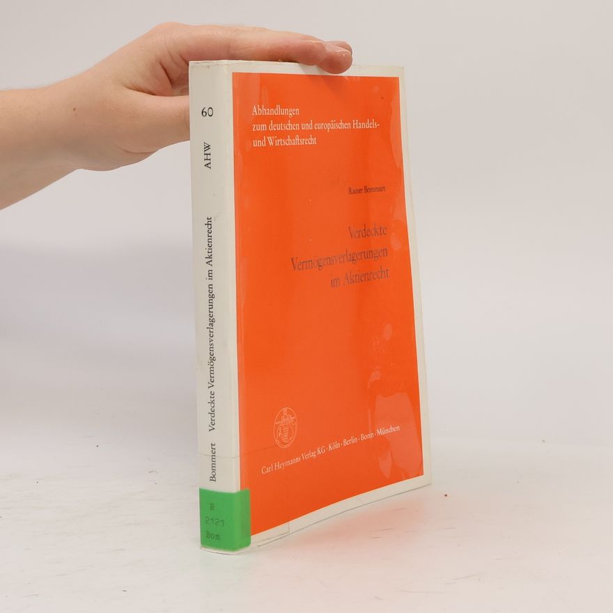 Rainer Bommert Abhandlungen zum deutschen und europäischen Handels- und Wirtschaftsrecht - 60: Verdeckte Vermögensverlagerungen im Aktienrecht