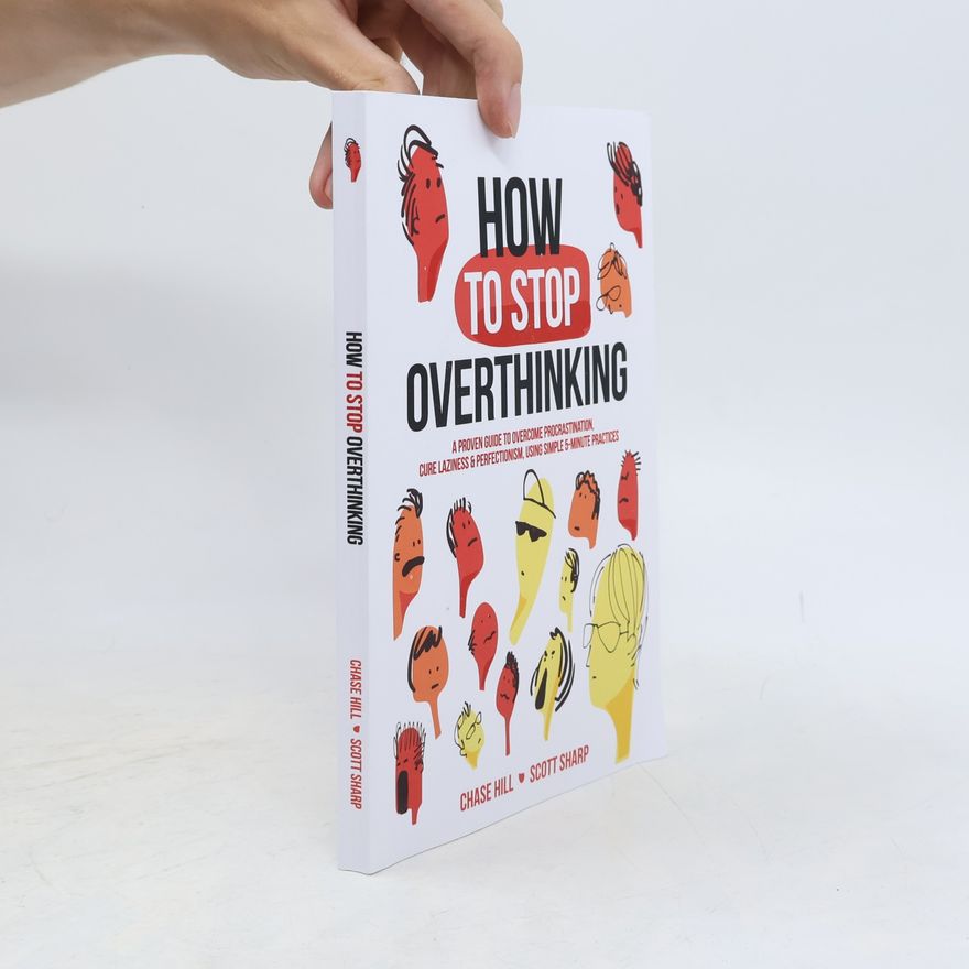 Chase Hill How to Stop Overthinking