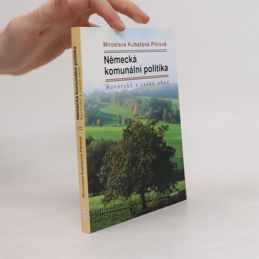 Miroslava Kubatová Pitrová Německá komunální politika. Bavorské a saské obce