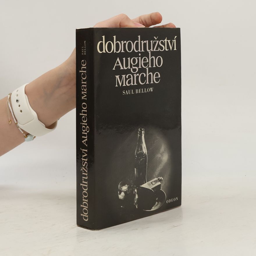 Saul Bellow Dobrodružství Augieho Marche